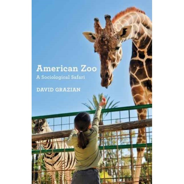 American Zoo /-/ A Sociological Safari de David Grazian