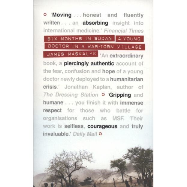 Six Months in Sudan de James Maskalyk