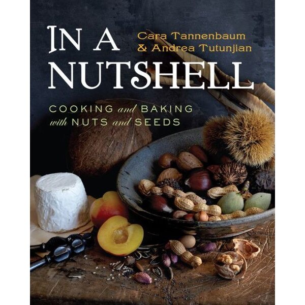 In a Nutshell /-/ Cooking and Baking with Nuts and Seeds de Cara Tannenbaum