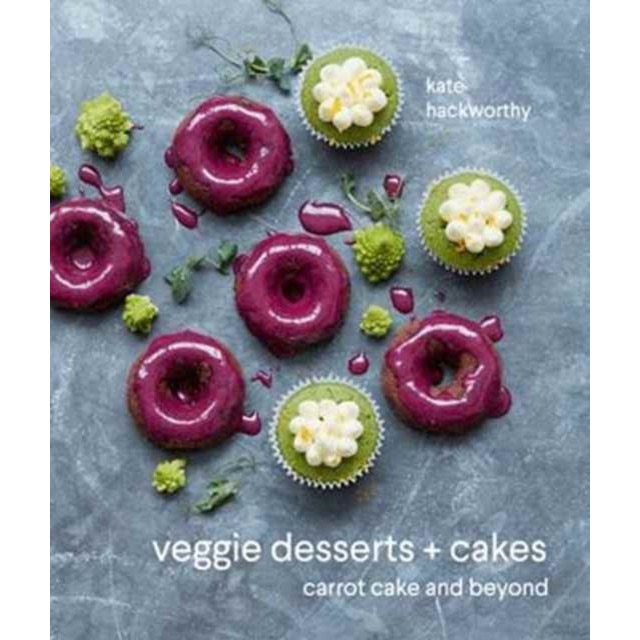Veggie Desserts and Cakes de Kate Hackworthy