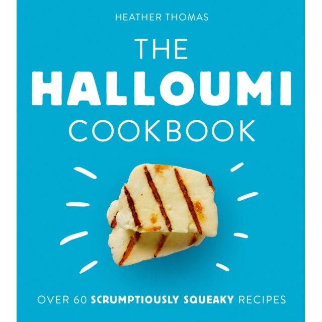 The Halloumi Cookbook de Heather Thomas