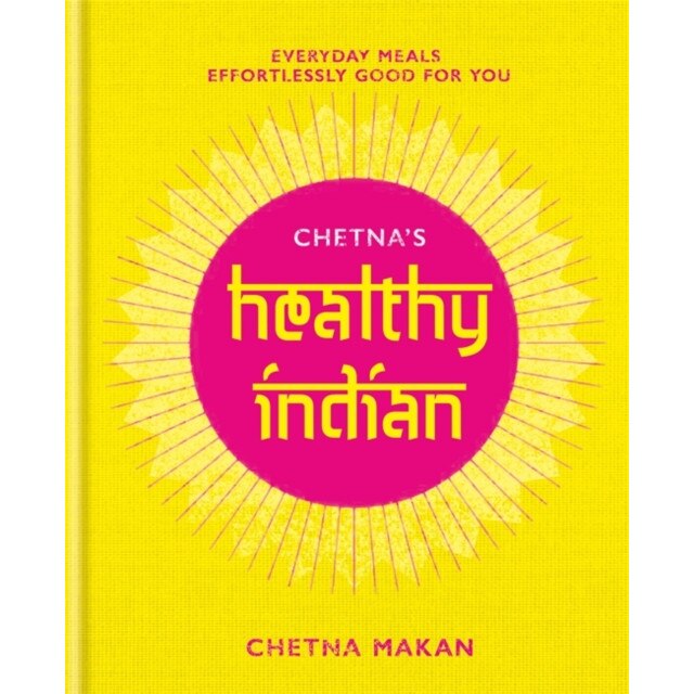 Chetna's Healthy Indian de Chetna Makan