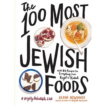 The 100 Most Jewish Foods: A Highly Debatable List de Alana Newhouse The 100 Most Jewish Foods: A Highly Debatable List de Alana Newhouse