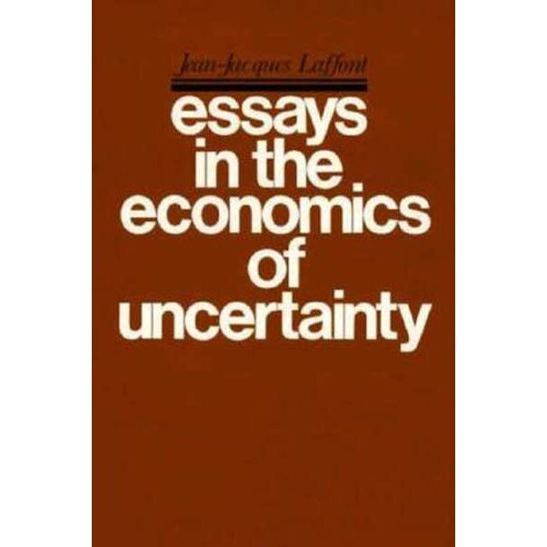 Essays on the Economics of Uncertainty de Jj Laffont