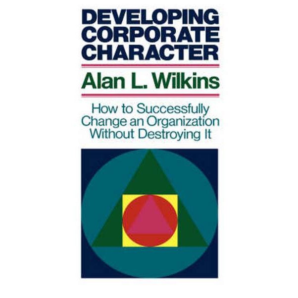 Developing Corporate Character de Alan L. Wilkins