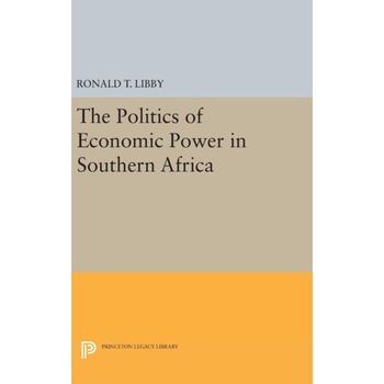 The Politics of Economic Power in Southern Africa de Ronald T. Libby The Politics of Economic Power in Southern Africa de Ronald T. Libby