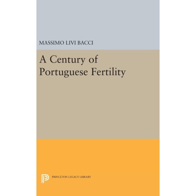 A Century of Portuguese Fertility de Massimo Livi Bacci