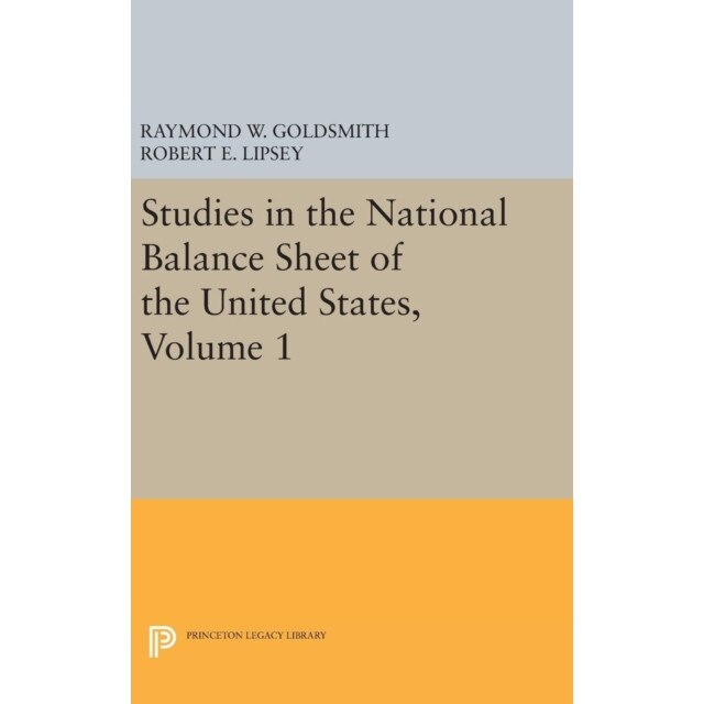 Studies in the National Balance Sheet of the United States, Volume 1 de Raymond William Goldsmith