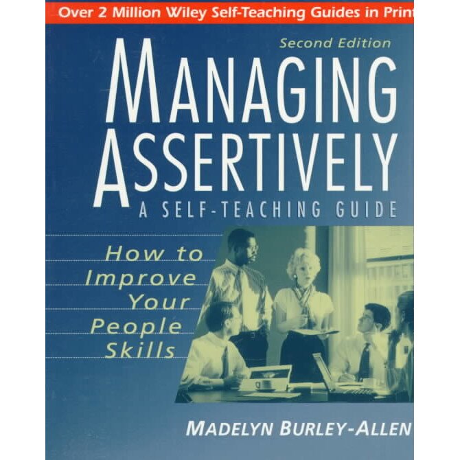 Managing Assertively: How to Improve Your People Skills de Madelyn Burley/-/Allen