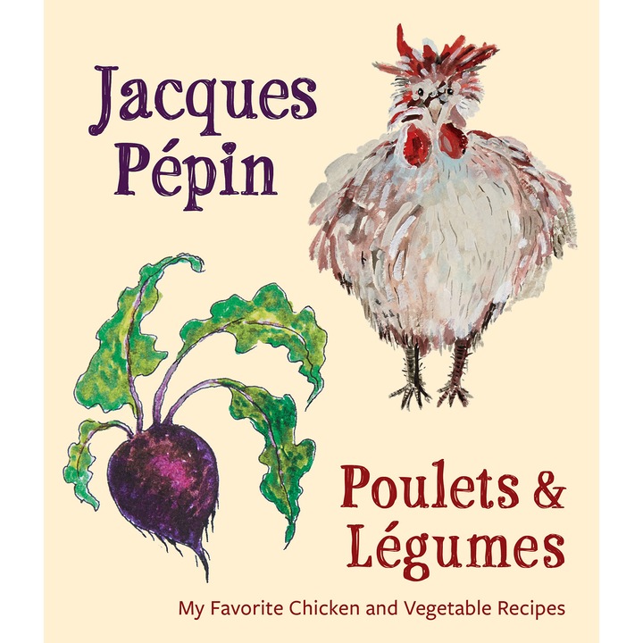 Jacques Pépin Poulets & Légumes de Jacques Pépin