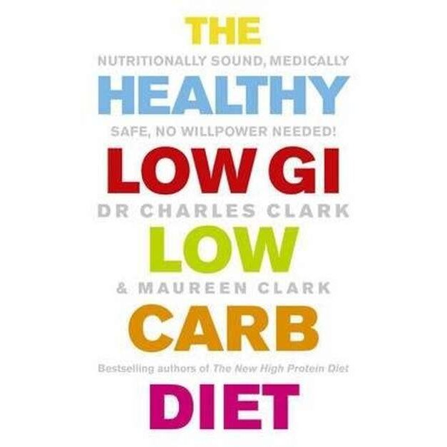 The Healthy Low GI Low Carb Diet de Dr. Charles Clark