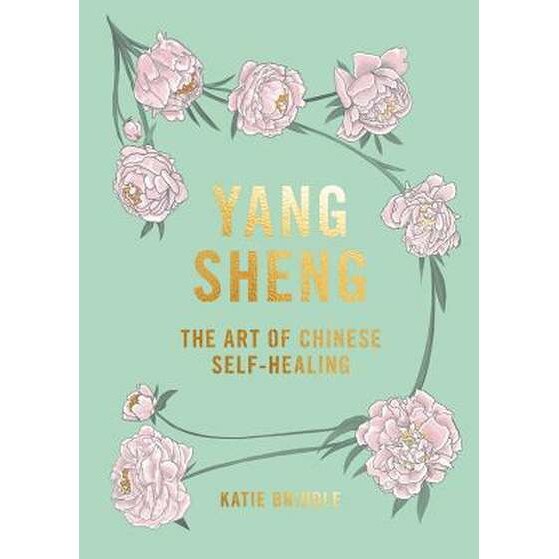 Yang Sheng: The Art of Chinese Self-Healing: Ancient Solutions to Modern Problems de Katie Brindle