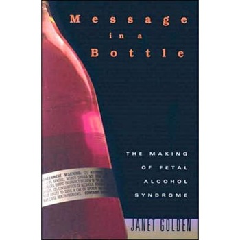 Message in a Bottle /-/ The Making of Fetal Alcohol Syndrome de Janet Golden Message in a Bottle /-/ The Making of Fetal Alcohol Syndrome de Janet Golden
