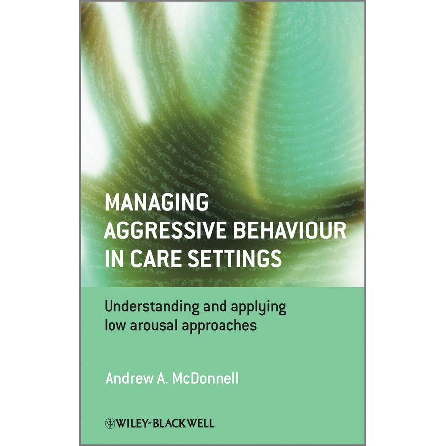 Managing Aggressive Behaviour in Care Settings de Andrew A. McDonnell