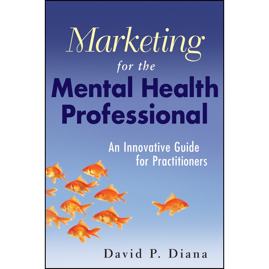 Marketing for the Mental Health Professional de David P. Diana