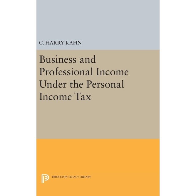 Business and Professional Income Under the Personal Income Tax de Charles Harry Kahn