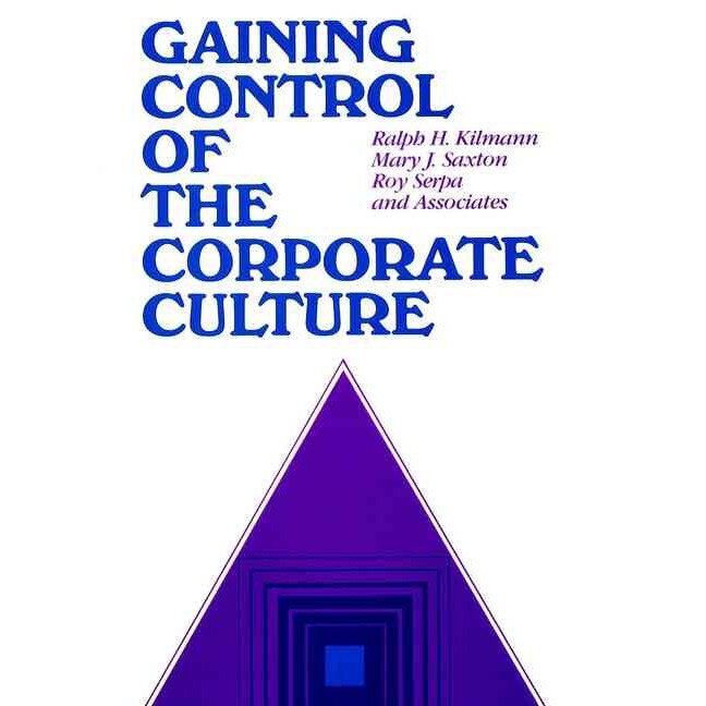 Gaining Control of the Corporate Culture de Ralph H. Kilmann