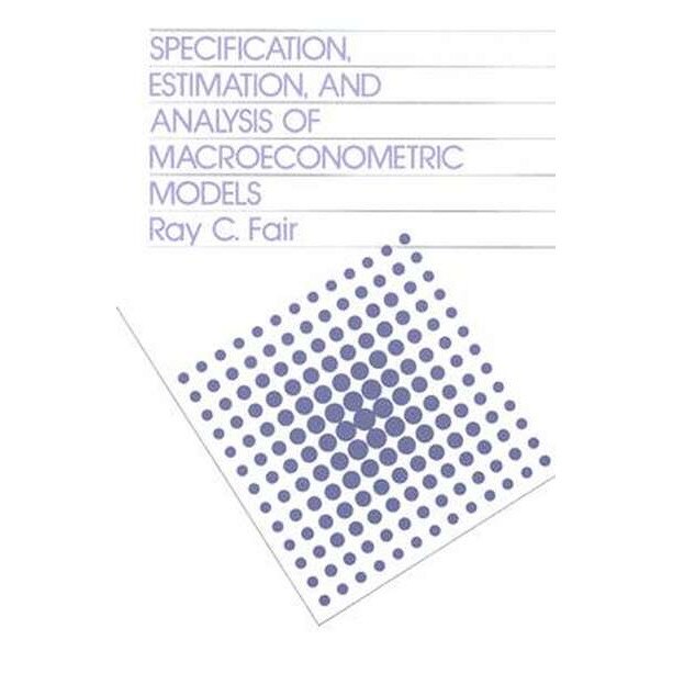 Specification Estimation & Analysis of Macroeconomic Models de Rc Fair