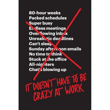 It Doesn't Have to Be Crazy at Work de Jason Fried It Doesn't Have to Be Crazy at Work de Jason Fried