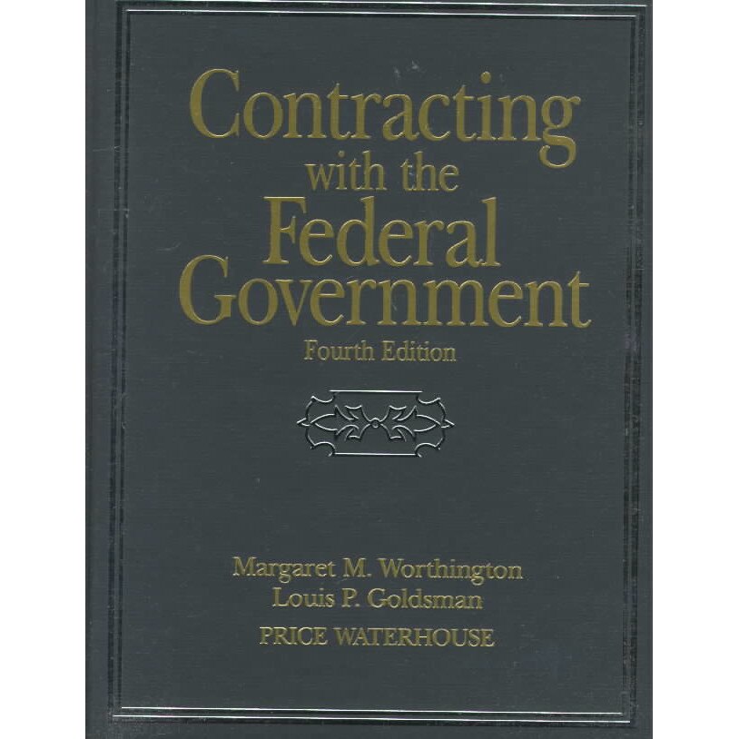 Contracting with the Federal Government de Margaret M. Worthington