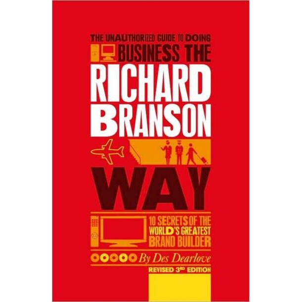 The Unauthorized Guide to Doing Business the Richard Branson Way de Des Dearlove