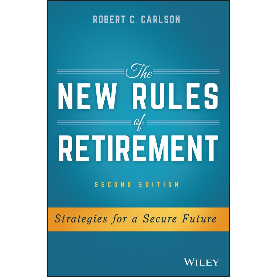 The New Rules of Retirement de Robert C. Carlson