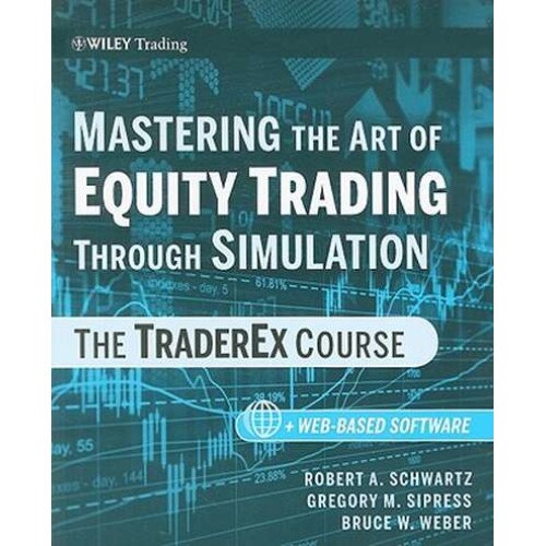 Mastering the Art of Equity Trading Through Simulation de Robert A. Schwartz