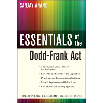 Essentials of the Dodd/-/Frank Act de Sanjay Anand Essentials of the Dodd/-/Frank Act de Sanjay Anand