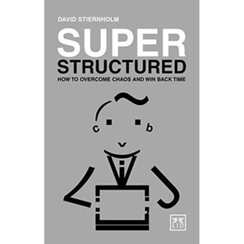 Super Structured: How to Overcome Chaos and Win Back Time de David Steirnholm Super Structured: How to Overcome Chaos and Win Back Time de David Steirnholm