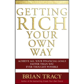 Getting Rich Your Own Way de Brian Tracy Getting Rich Your Own Way de Brian Tracy