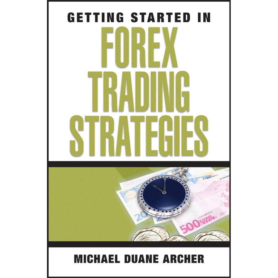 Getting Started in Forex Trading Strategies de Michael D. Archer