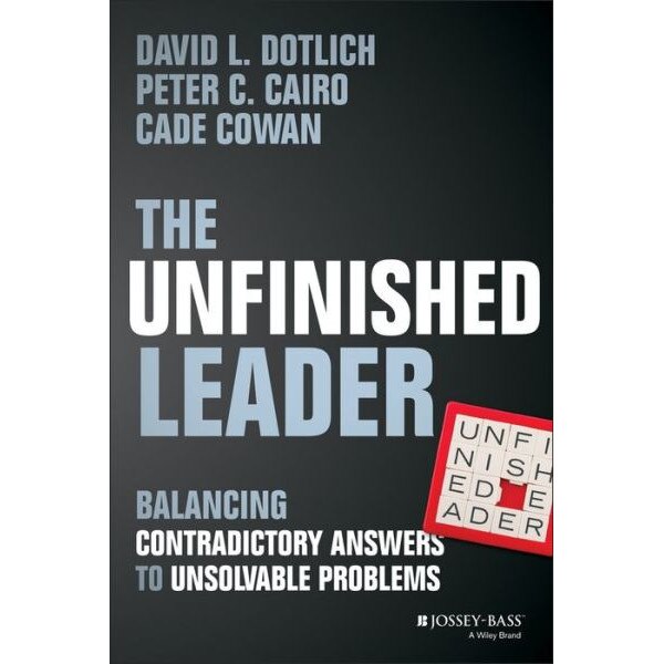 The Unfinished Leader de David L. Dotlich