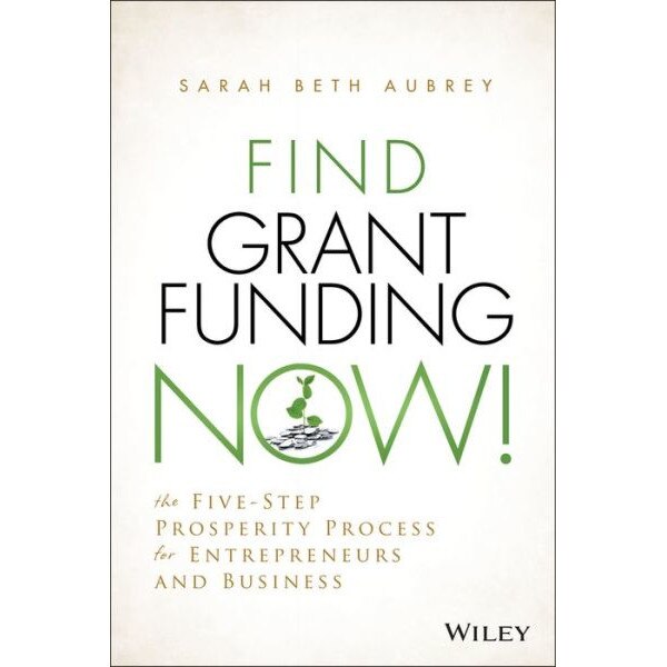 Find Grant Funding Now! de Sarah Beth Aubrey