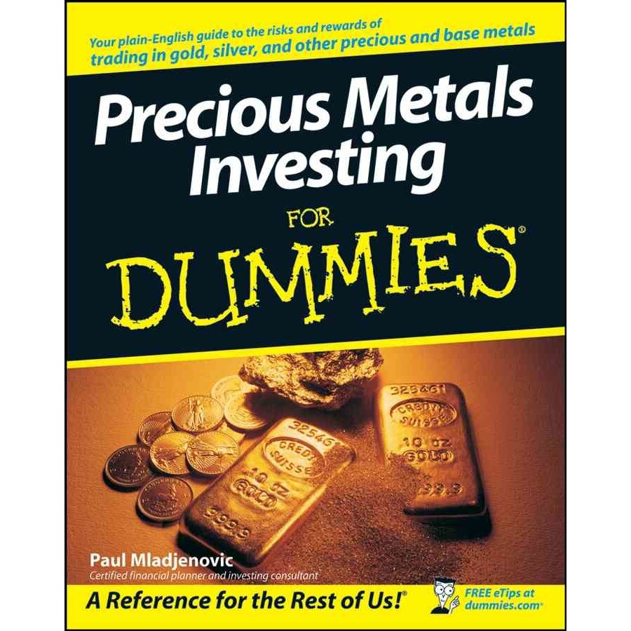 Precious Metals Investing For Dummies de Paul Mladjenovic