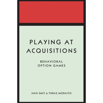 Playing at Acquisitions /-/ Behavioral Option Games de Han T. J. Smit Playing at Acquisitions /-/ Behavioral Option Games de Han T. J. Smit