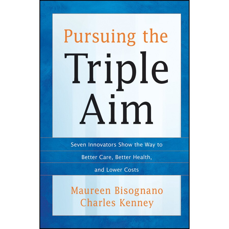 Pursuing the Triple Aim de Maureen Bisognano