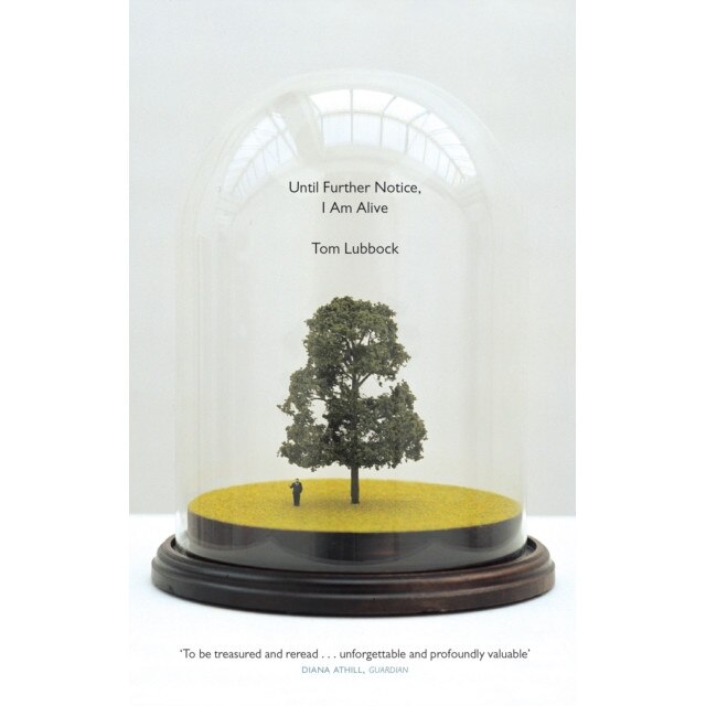 Until Further Notice, I Am Alive de Tom Lubbock