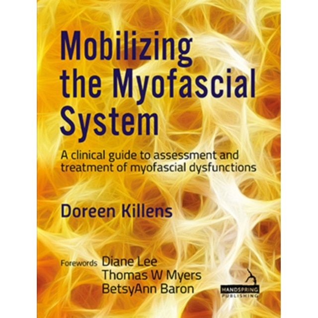 Mobilizing the Myofascial System de Doreen Killens