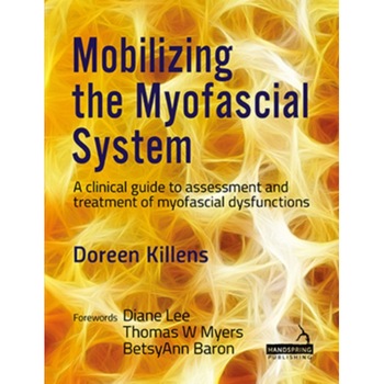Mobilizing the Myofascial System de Doreen Killens Mobilizing the Myofascial System de Doreen Killens