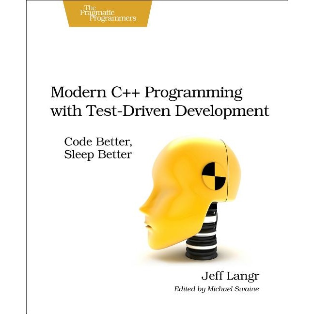 Modern C++ Programming with Test/-/Driven Development de Jeff Langr
