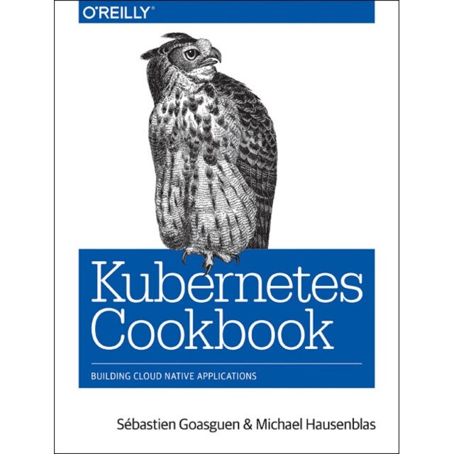 Kubernetes Cookbook /-/ de Sébastien Goasguen