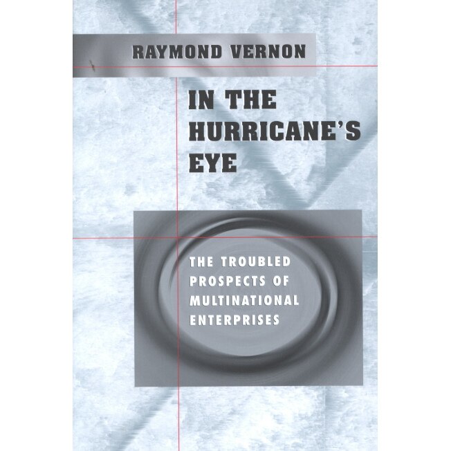 In the Hurricane′s Eye /-/ The Troubled Prospects of Multinational Enterprises de Raymond Vernon