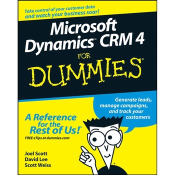 Microsoft Dynamics CRM 4 For Dummies de Joel Scott Microsoft Dynamics CRM 4 For Dummies de Joel Scott