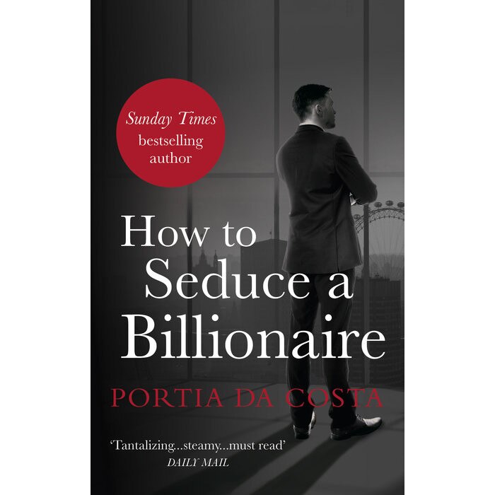 How to Seduce a Billionaire de Portia Da Costa