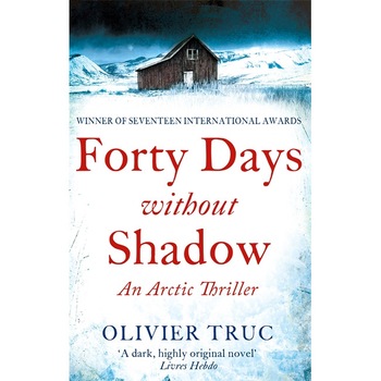 Forty Days Without Shadow de Olivier Truc Forty Days Without Shadow de Olivier Truc
