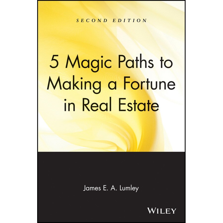 5 Magic Paths to Making a Fortune in Real Estate de James E. A. Lumley