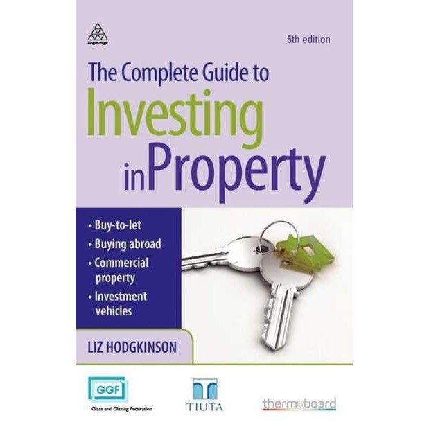 The Complete Guide to Investing in Property de Liz Hodgkinson