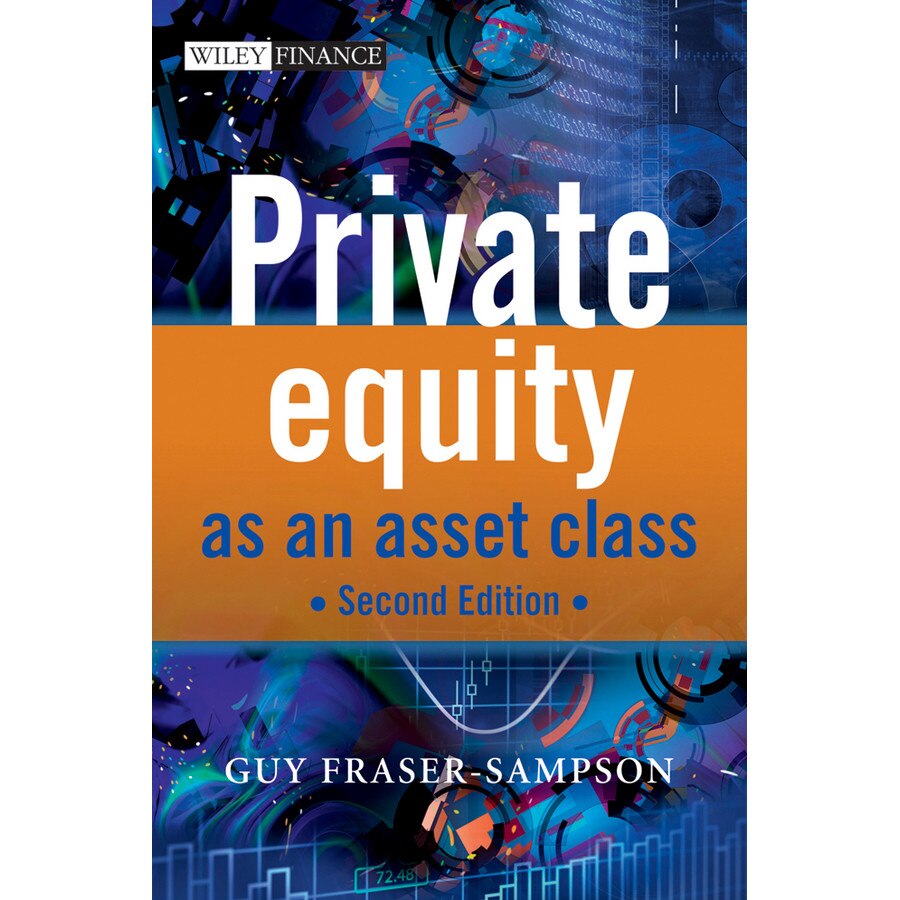 Private Equity as an Asset Class de Guy Fraser/-/Sampson
