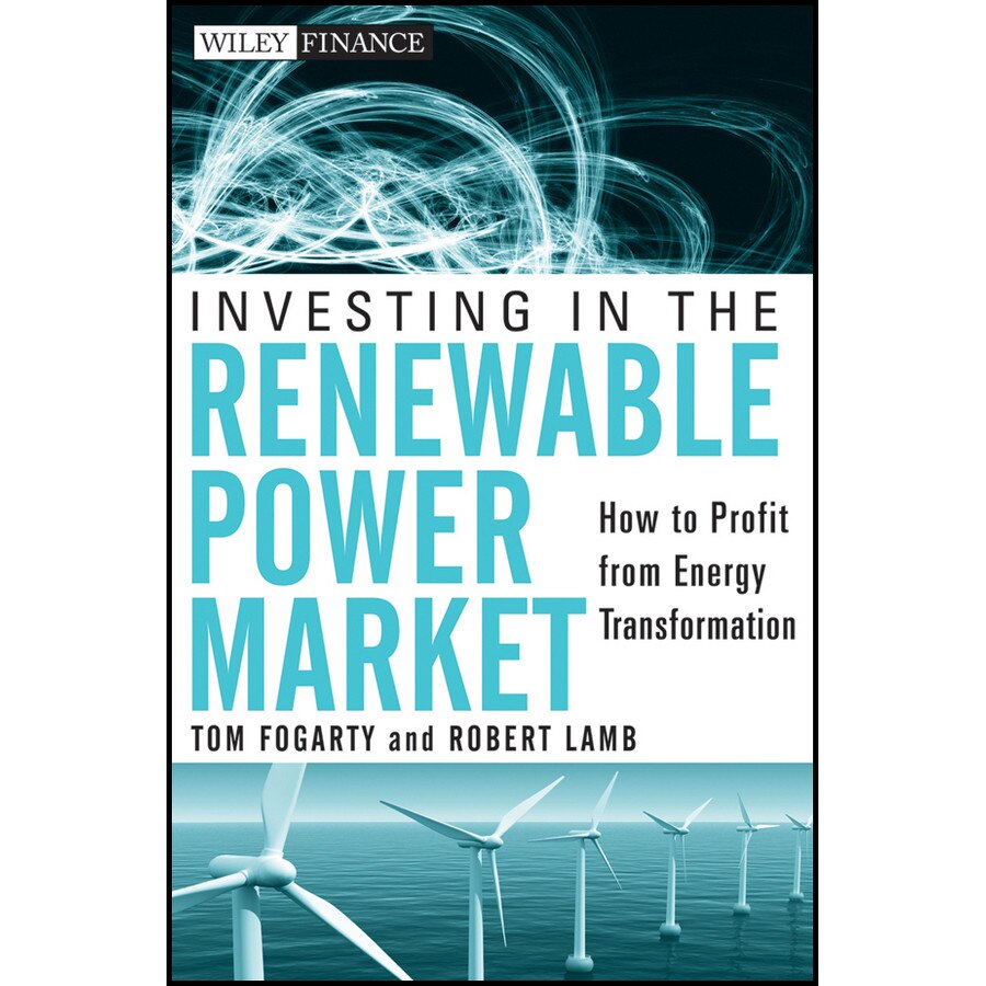 Investing in the Renewable Power Market de Tom Fogarty