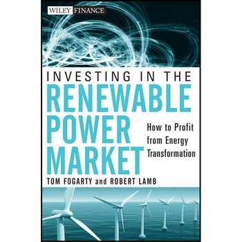 Investing in the Renewable Power Market de Tom Fogarty Investing in the Renewable Power Market de Tom Fogarty